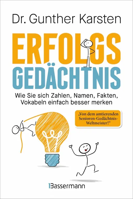 Erfolgs-Gedächtnis. Wie Sie sich Zahlen, Namen, Fakten, Vokabeln einfach besser merken